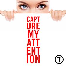 Capture my attention